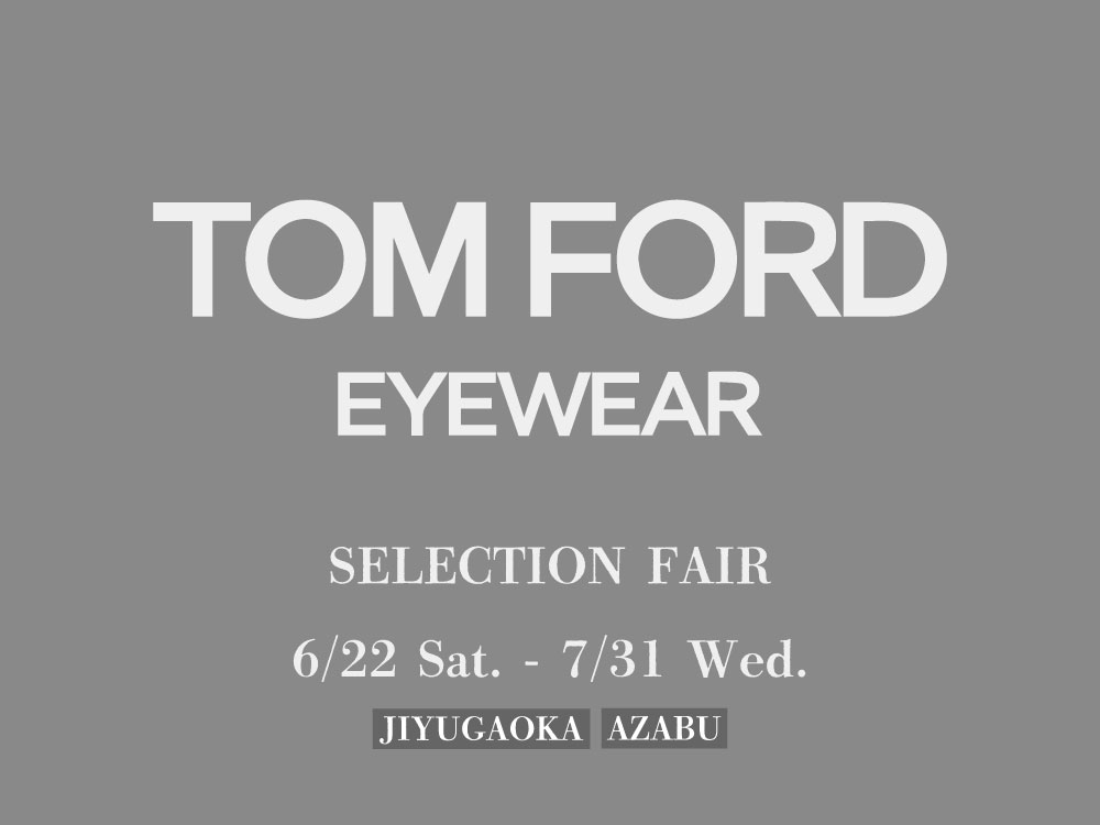 TOM FORD EYEWEAR セレクションフェア 2024